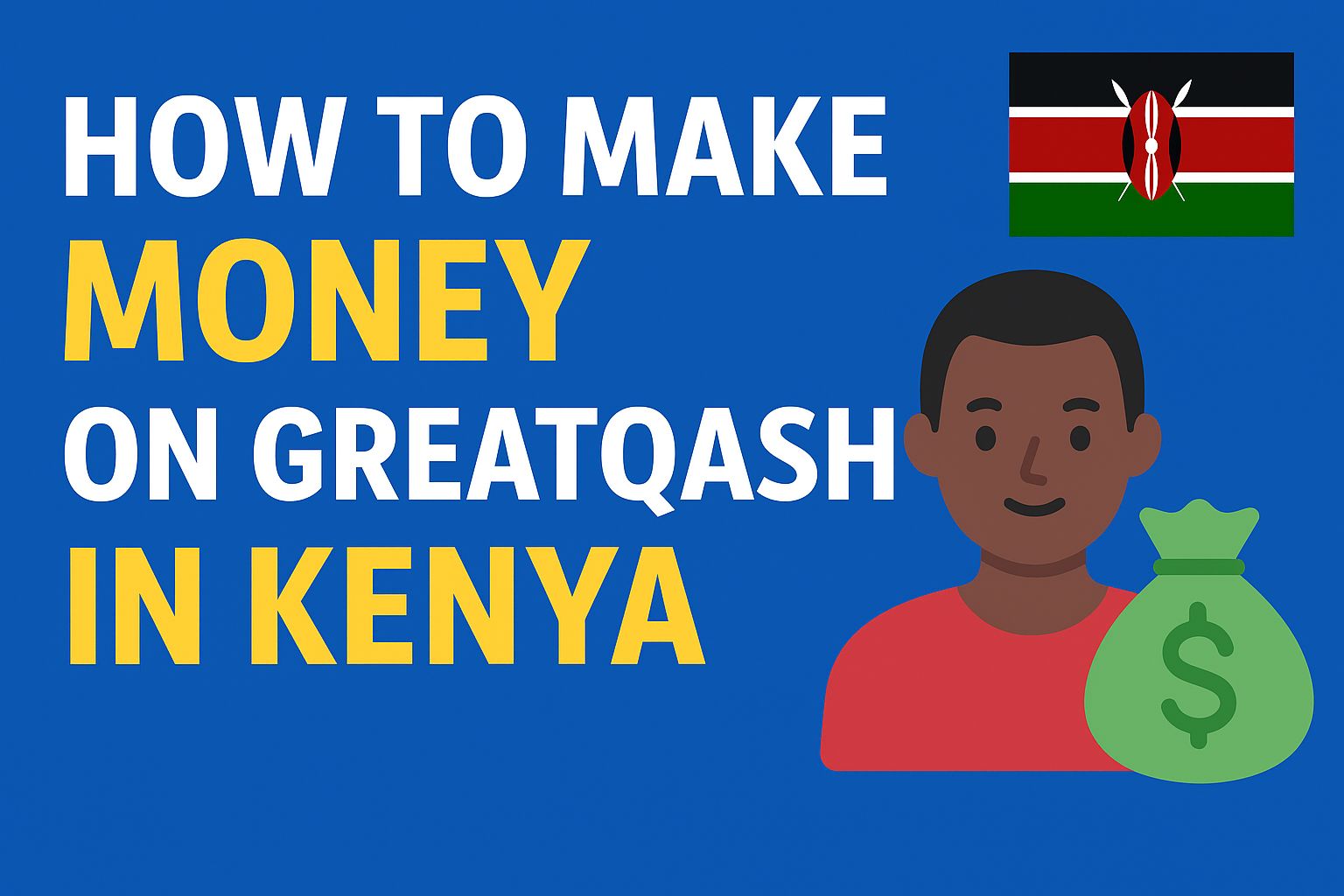 How to Make Money on GreatQash in Kenya – Full Guide 2025